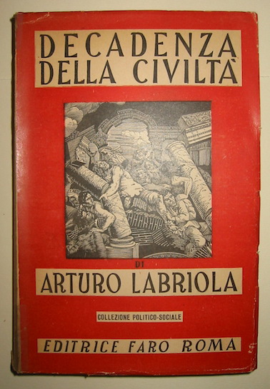 Arturo Labriola Decadenza della civiltà  (limiti) 1947 Roma Editrice 'Faro'